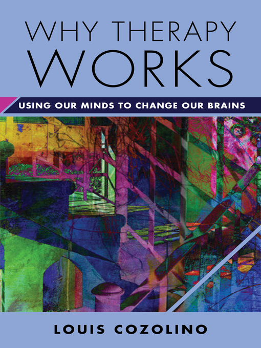 Title details for Why Therapy Works by Louis Cozolino - Available